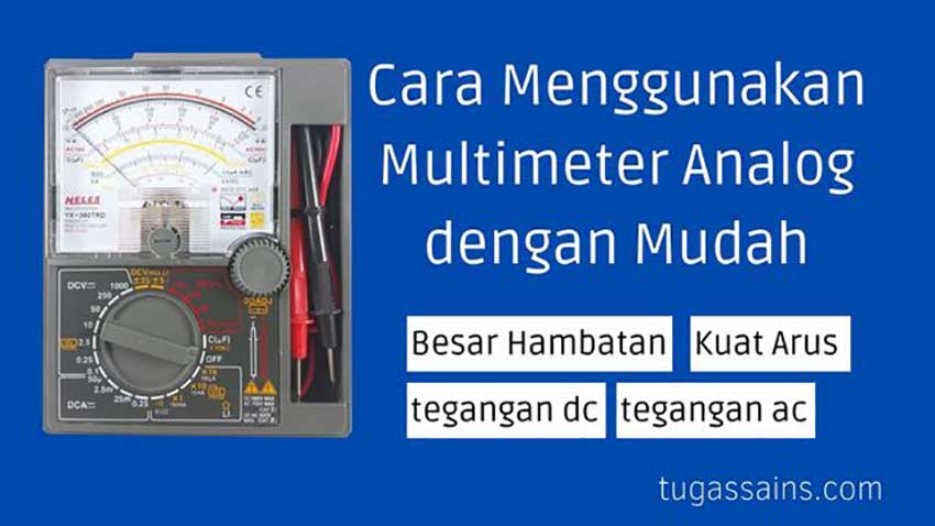 Cara Menggunakan Multimeter Analog dengan Mudah