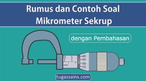 Rumus dan Contoh Soal Mikrometer Sekrup