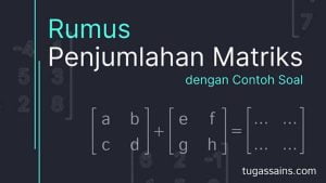 Rumus Penjumlahan Matriks dan Contoh Soal