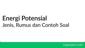 Energi Potensial: Jenis, Rumus dan Contoh Soal