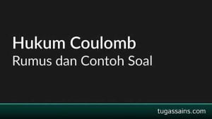 Rumus Hukum Coulomb dan Contoh Soal