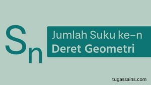 Jumlah Suku ke-n Deret Geometri