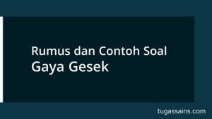 rumus dan contoh soal gaya gesek