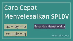 Cara Cepat Menyelesaikan SPLDV