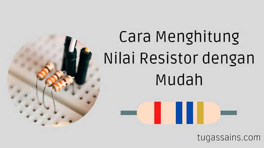 Cara Menghitung Nilai Resistor dengan Mudah