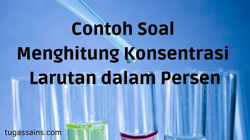 Contoh Soal Menghitung Konsentrasi Larutan dalam Persen