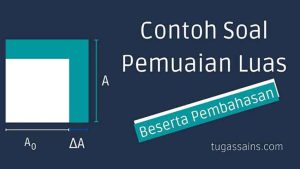 Contoh Soal Pemuaian Luas Beserta Pembahasannya