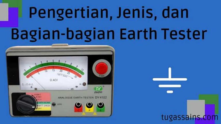 Pengertian, Jenis, Dan Bagian-bagian Earth Tester | Tugassains Com