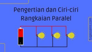 Pengertian dan Ciri-ciri Rangkaian Paralel