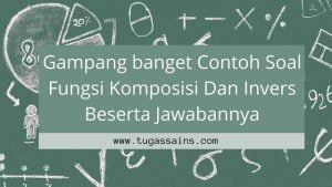 Contoh Soal Fungsi Komposisi Beserta Jawabannya