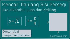 Mencari Panjang Sisi Persegi jika diketahui Luas dan Keliling