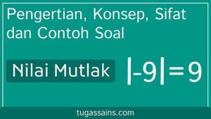 Pengertian, Konsep, Sifat dan Contoh Soal Nilai Mutlak