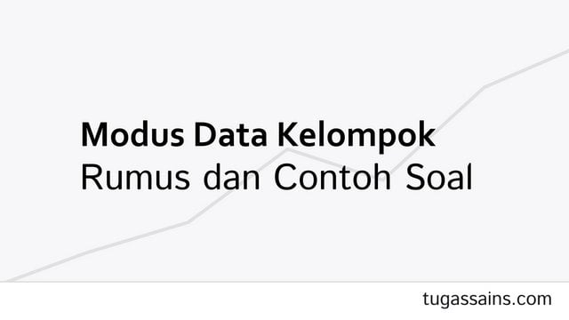 Rumus Modus Data Kelompok dan Contoh Soal