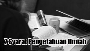 7 Syarat Pengetahuan Ilmiah