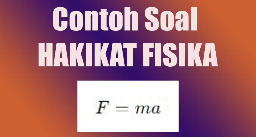 Contoh Soal Hakikat Fisika