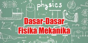 Dasar-Dasar Fisika Mekanika