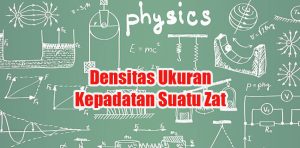 Densitas Adalah Ukuran Kepadatan Suatu Zat