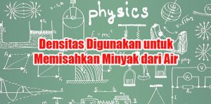 Densitas Digunakan untuk Memisahkan Minyak dari Air