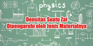 Densitas Suatu Zat Dipengaruhi oleh Jenis Materialnya