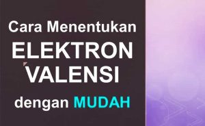 Cara Menentukan Elektron Valensi Golongan Utama dan Golongan Transisi