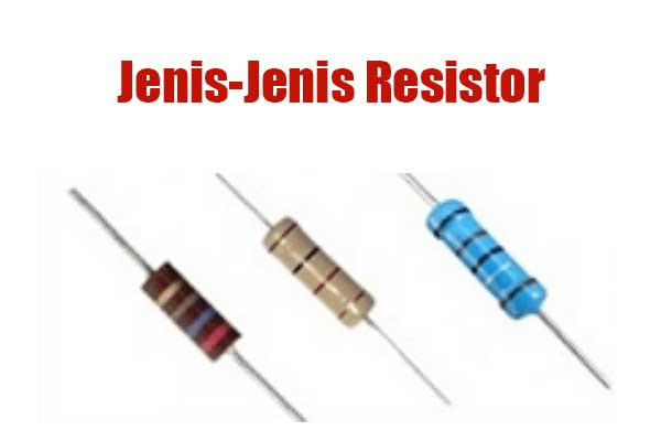 Jenis-Jenis Resistor