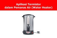 Aplikasi Termistor dalam Pemanas Air (Water Heater)