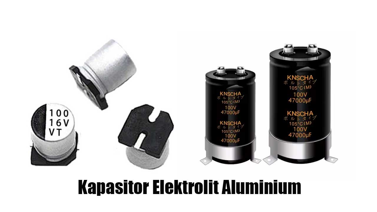 Kapasitor Elektrolit Aluminium