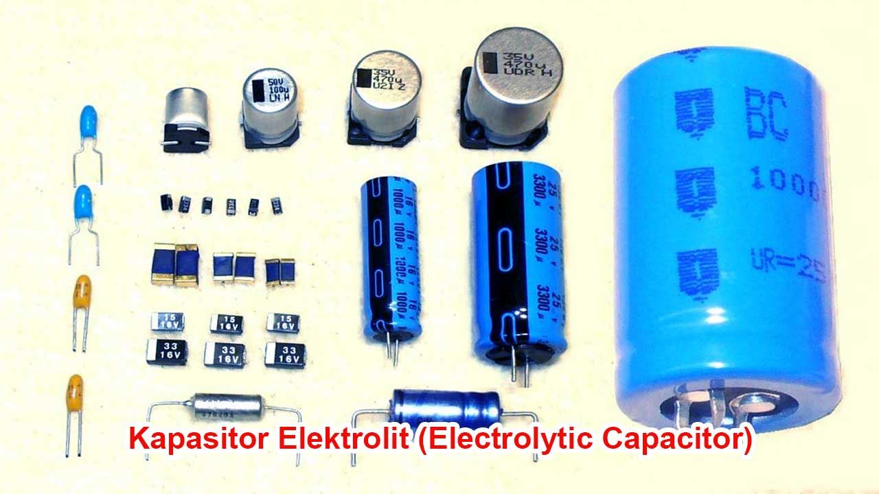 Kapasitor Elektrolit (Electrolytic Capacitor)