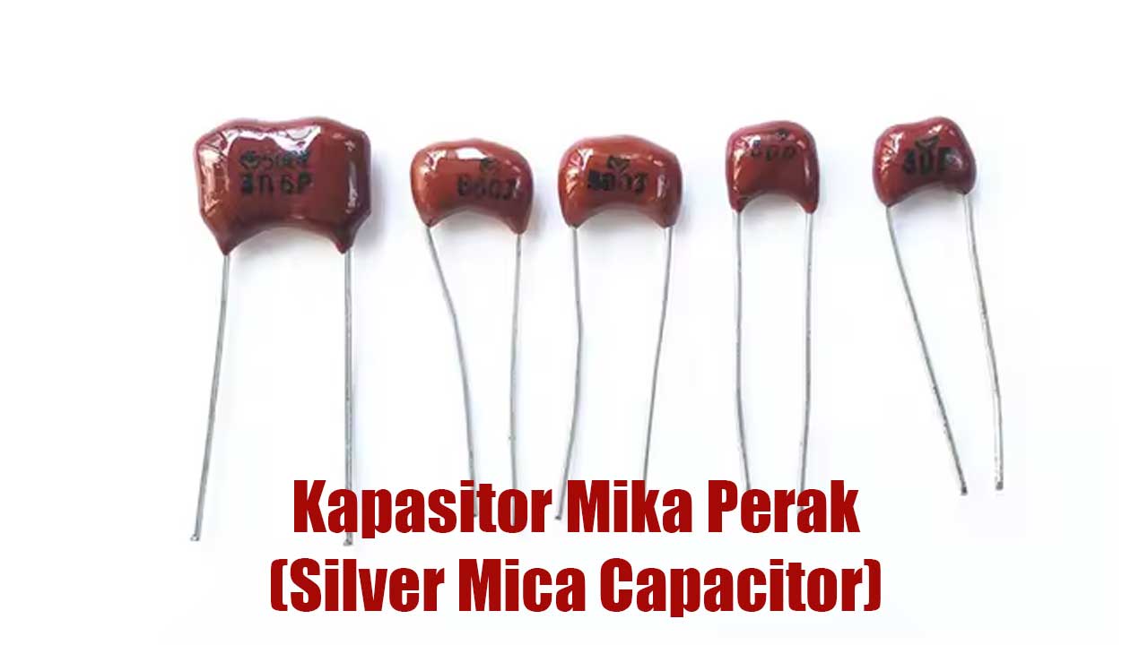 Kapasitor Mika Perak (Silver Mica Capacitor)