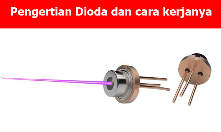 Pengertian Dioda dan cara kerjanya