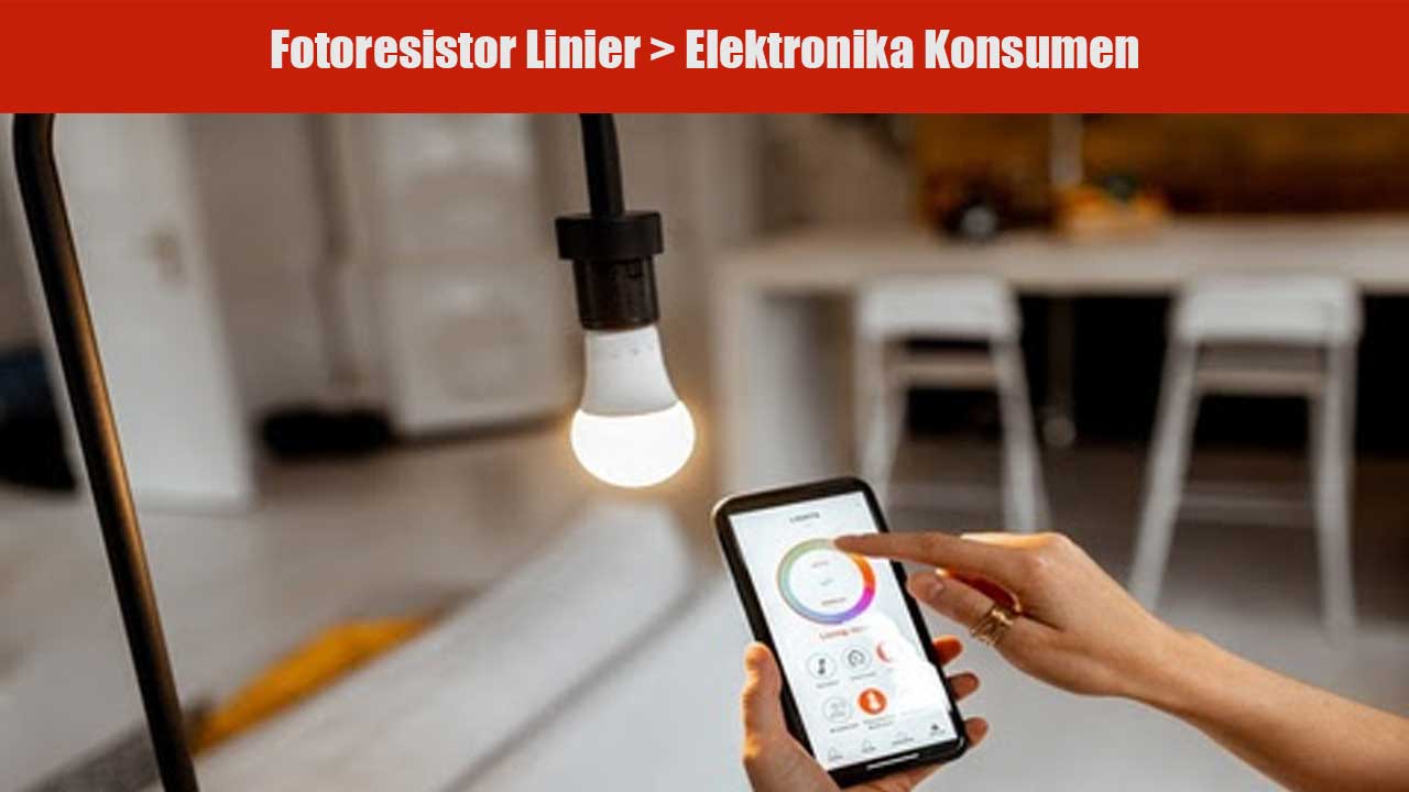 Penerapan Fotoresistor Linier dalam Elektronika Konsumen