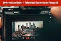 Penerapan Fotoresistor Linier dalam Teknologi Kamera dan Fotografi