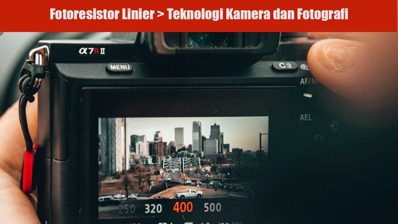 Penerapan Fotoresistor Linier dalam Teknologi Kamera dan Fotografi