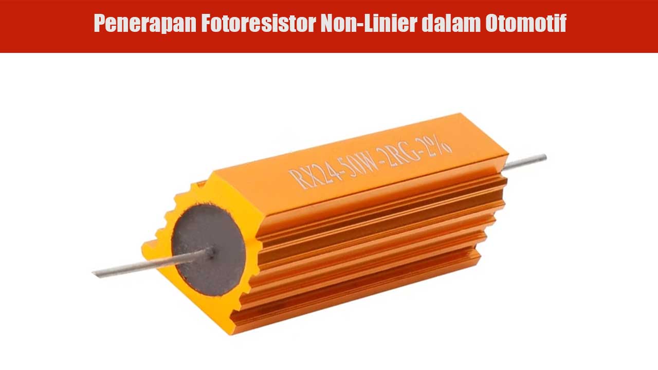 Penerapan Fotoresistor Non-Linier dalam Otomotif