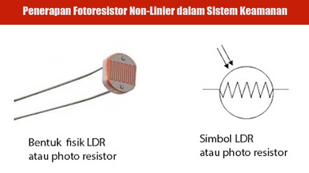 Penerapan Fotoresistor Non-Linier dalam Sistem Keamanan